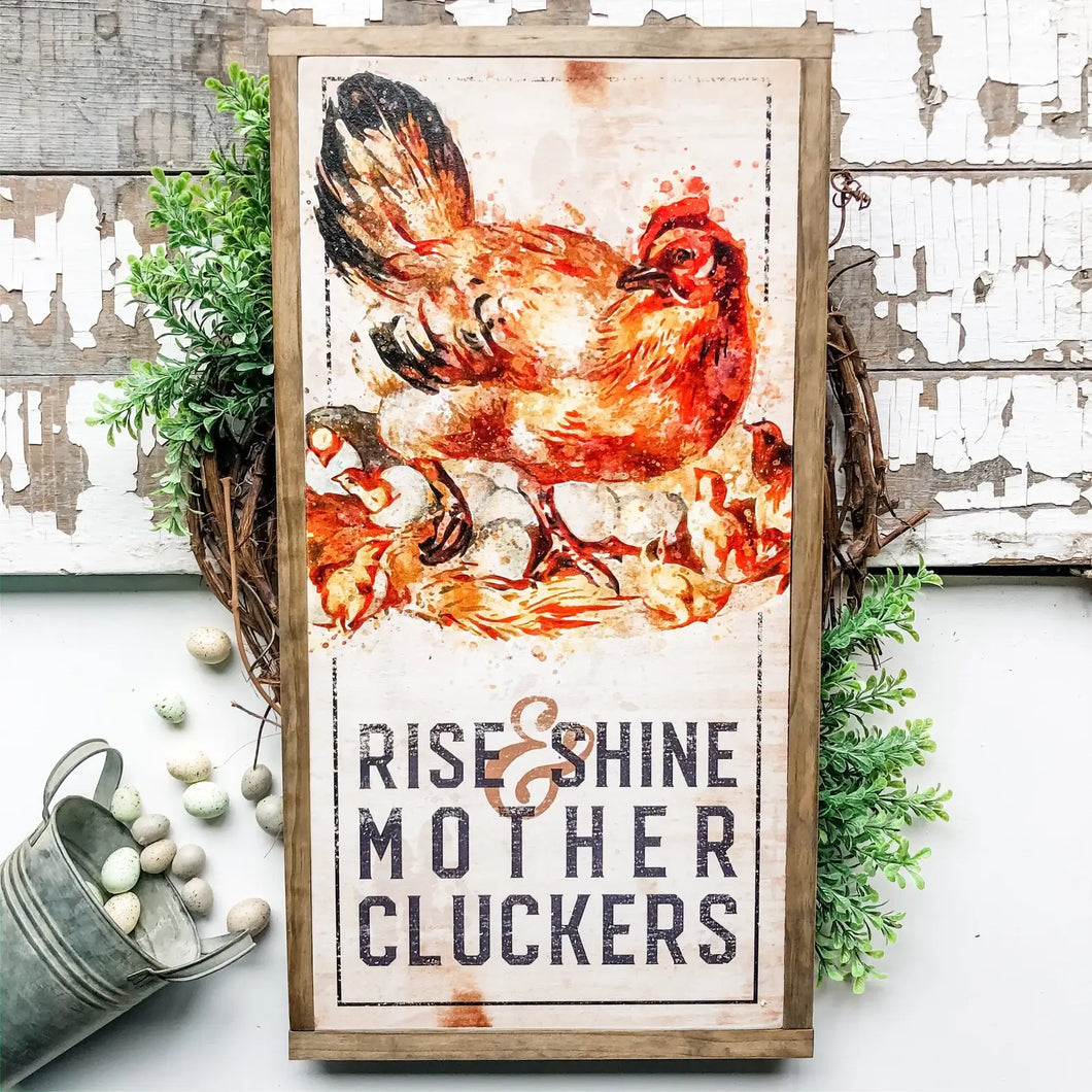 WillowBee Signs & Designs - Rise & Shine Mother Cluckers
